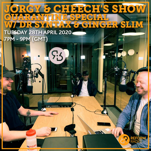 Jorgy & Cheech's Show Quarantine Special w/ Dr Syntax & Ginger Slim 28th April 2020