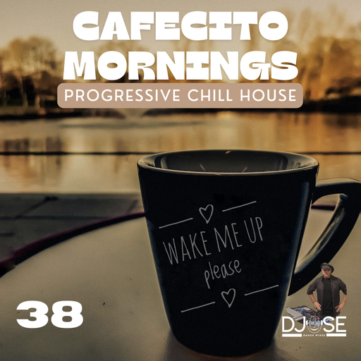 Cafecito Mornings Progressive Chill House Mix 38