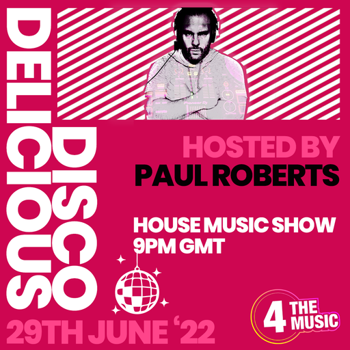 Paul Roberts - 4TM Exclusive - The Delicious Disco House Music Show - 29th June 2022