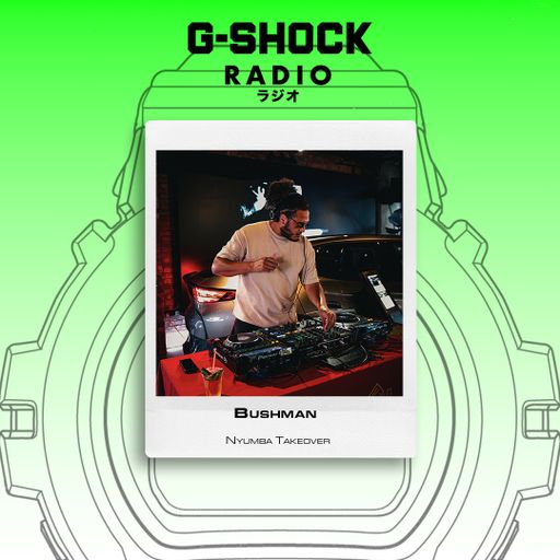 G-SHOCK Radio - Nyumba Takeover - Bushman - 04/04