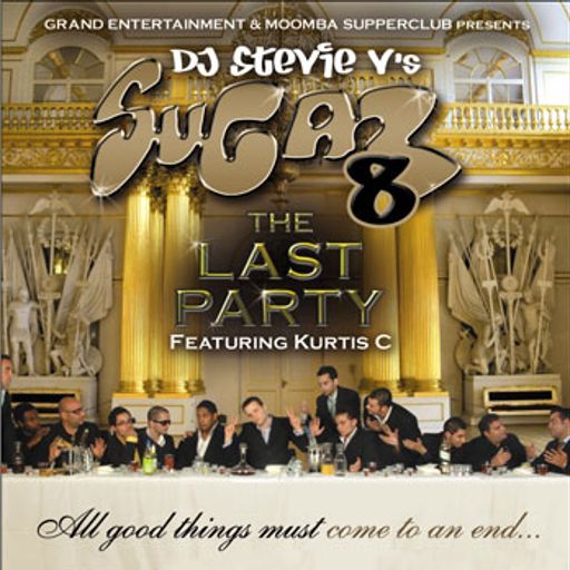Dj Stevie V's SUGAR 8 - The Last party (www.djsteviev.ca)