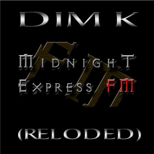 Dim K - Midnight Express fm (Reloded)