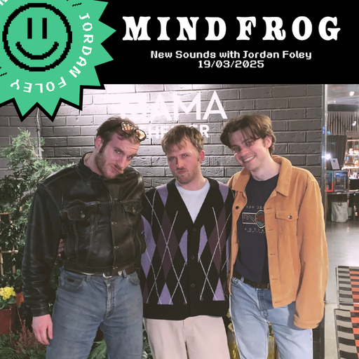 New Sounds with Jordan // An Hour With Mind Frog // 19-04-25