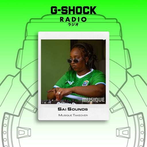 G-SHOCK Radio Presents... Musique Takeover - Sai Sounds - 11/04