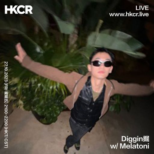 Diggin掘 w/ Melatoni - 27/10/2023