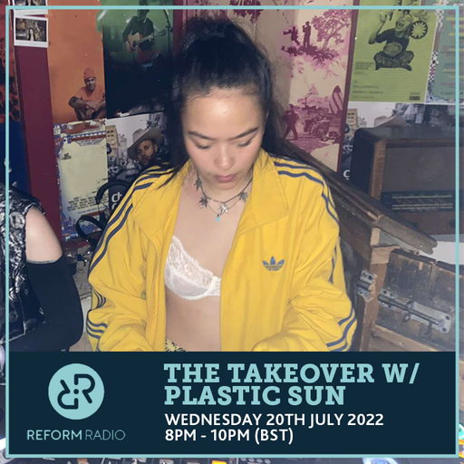 The Takeover w/ Plastic Sun 20th July 2022
