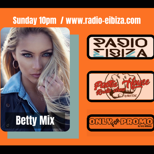 OnlyForPromo / Public House Radioshow / Radio Eibiza / Betty Mix