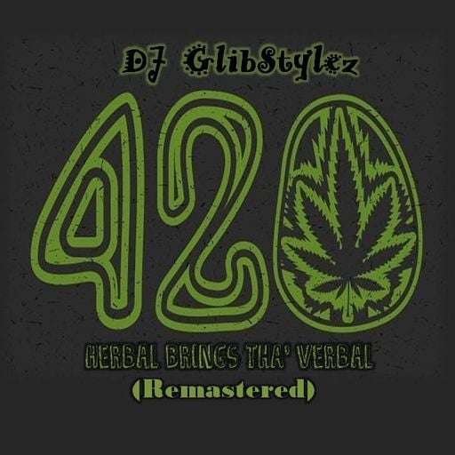 DJ GlibStylez - Herbal Brings Tha' Verbal 4-20 REMASTERED (Oldschool Hip Hop Mix)