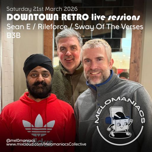 Sean E / Riles / Sways B3B Melomaniacs Live from Downtown Retro // Sat 21st March 2026