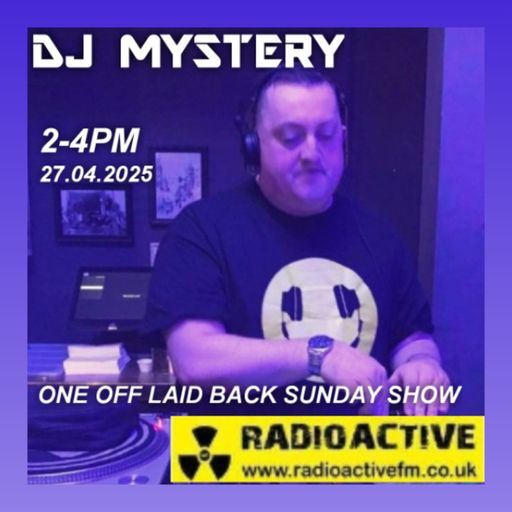Radioactive FM - DJ Mystery - Laidback Selection - Sunday Fill In Show - 27.04.2025