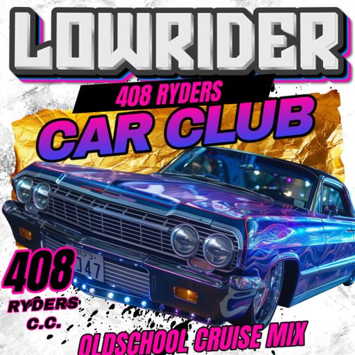 *408 RYDERS C.C.* *NOR CAL* *EASTSIDE SAN JOSE* *CHICANO OLDSCHOOL CRUISE MIX*