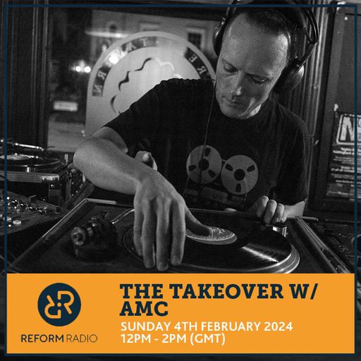 The Takeover w/ AMC 4th February 2024