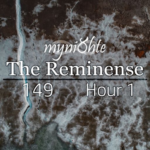 The Reminense 149 - Hour 1