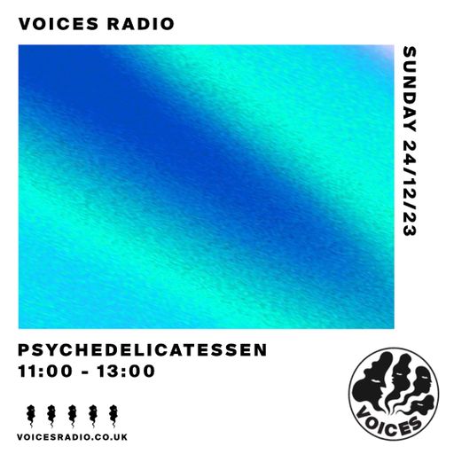 Psychedelicatessen - 24/12/23 - Voices Radio