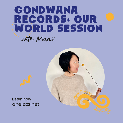 Mari* Kimura presents: Gondwana Records Our World Sessions (9 November 2024)