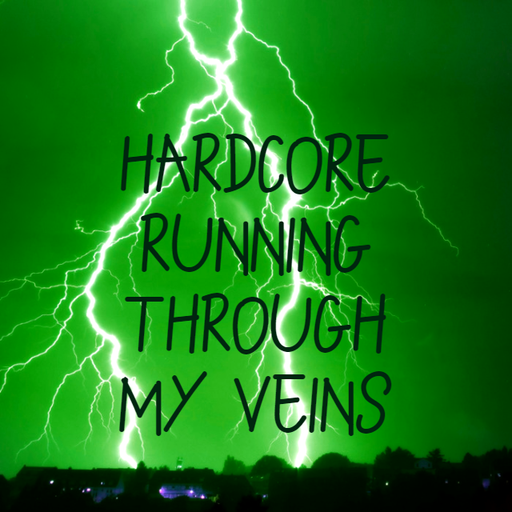 Hardcore Running Through My Veins