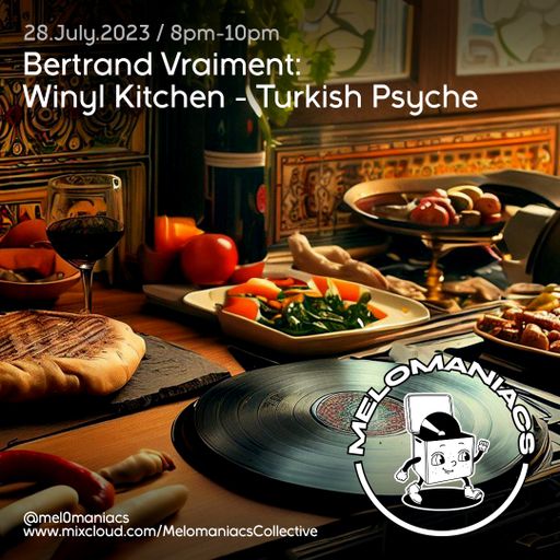 Bertrand Vraiment: Winyl Kitchen - Turkish Psyche // 28.July.2023 // Melomaniacs