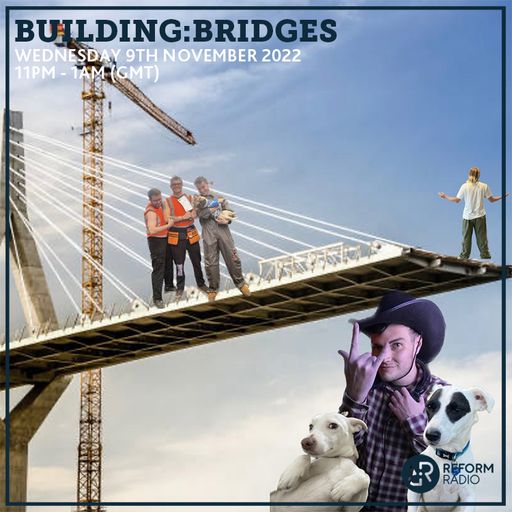 Building:Bridges 9th November 2022