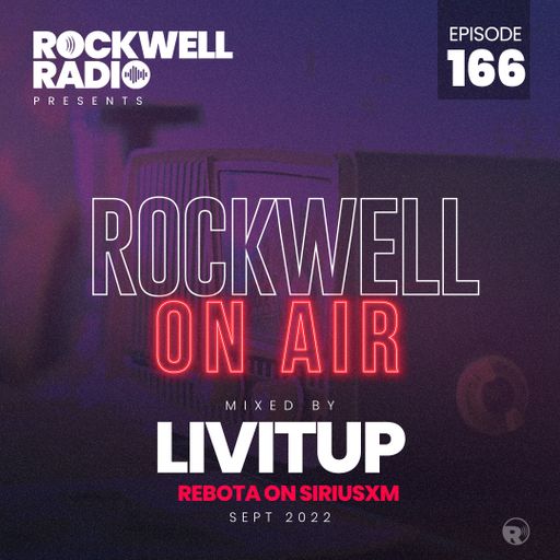 ROCKWELL ON AIR - LIVITUP - REBOTA ON SIRIUSXM - SEP 2022 (ROCKWELL RADIO 166)
