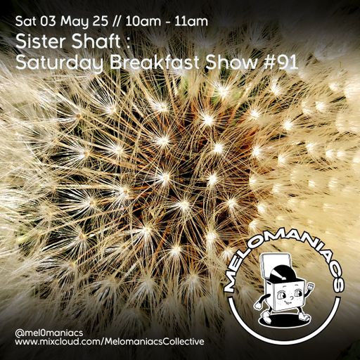 Sister Shaft Saturday Breakfast Show #91 // 03.05.25 // Melomaniacs Live