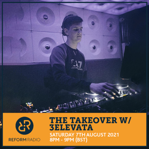 The Takeover w 3ELEVATA 8th August 2021