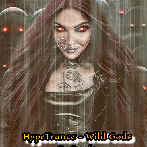 HYPE TRANCE -WILD GODS -BY DENIZ