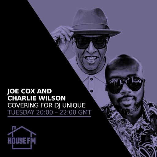 Joe Cox & Charlie Wilson - Covering for DJ Unique 14 JAN 2025