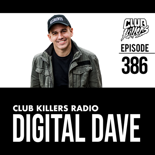 Club Killers Radio #386 - Digital Dave