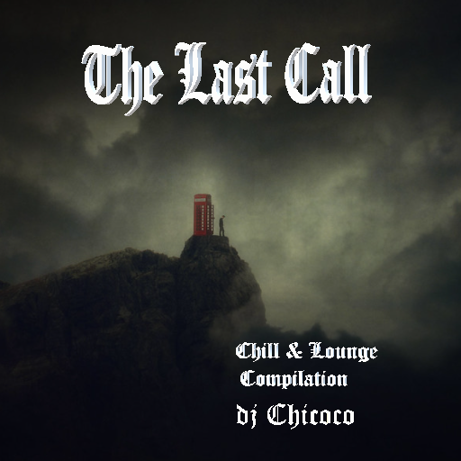 "" The Last Call "" Chillout & Lounge Compilation