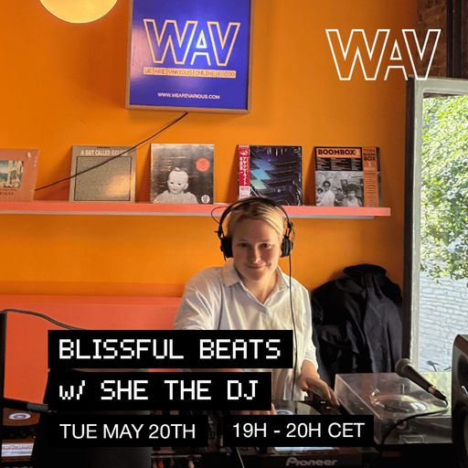 Blissful Beats w/ She The DJ at WAV | 20-05-25
