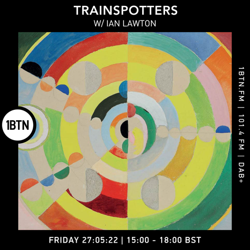 Trainspotters with Ian Lawton - 27.05.2022