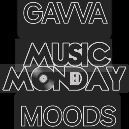 Gavva's Monday Moods