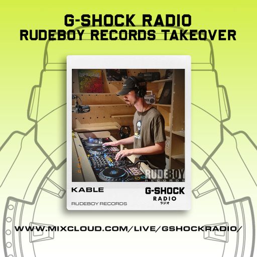 G-SHOCK Radio - RudeBoy Records - Kable - 01/09