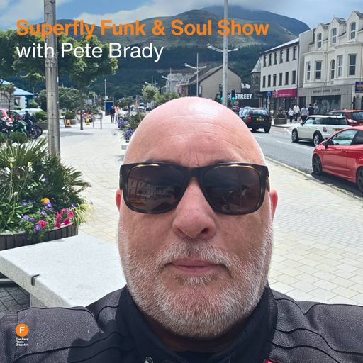 Superfly Funk & Soul Show -Pete Brady — 11 July 2025