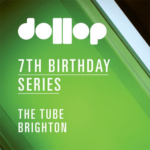 Dollop 7th Birthday Series at The Tube - mix by Donga