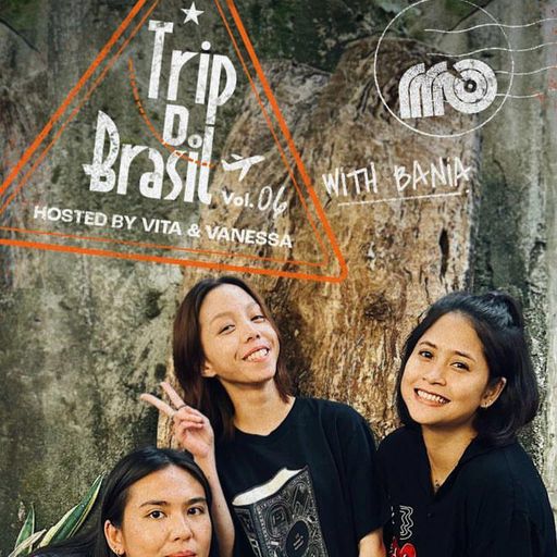 Trip Do Brasil Hosted by  Vita & Vanessa With Bania Vol.6