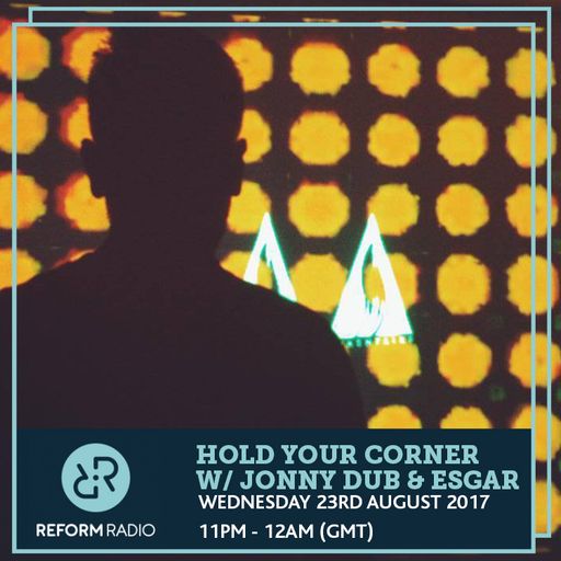 Hold Your Corner w/ Jonny Dub & Esgar 23rd August 2017