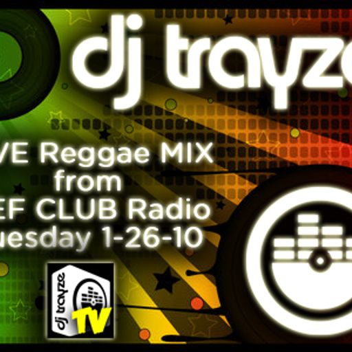LIVE Dancehall Reggae Mix 1-26-2010 recorded from DEFCLUB Radio - DJ Trayze