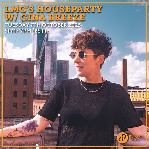 LMG's Houseparty w/ Gina Breeze 7th October 2025