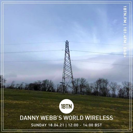 Danny Webb's World Wireless - 18.04.2021