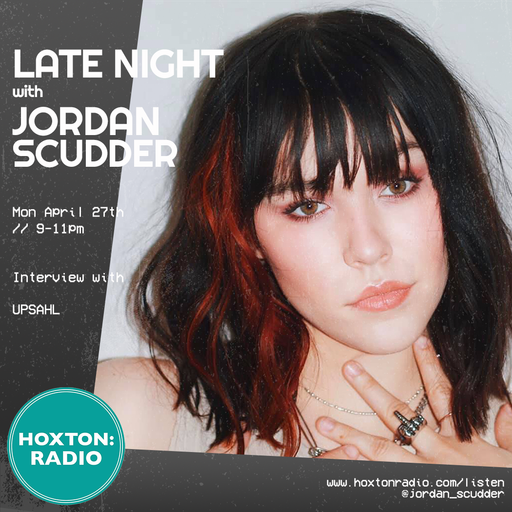 Late Night w Jordan Scudder 27.04.20