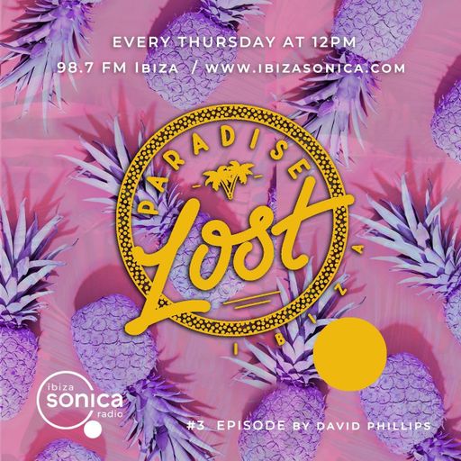 David Phillips - Paradise Lost Ibiza Radio 003
