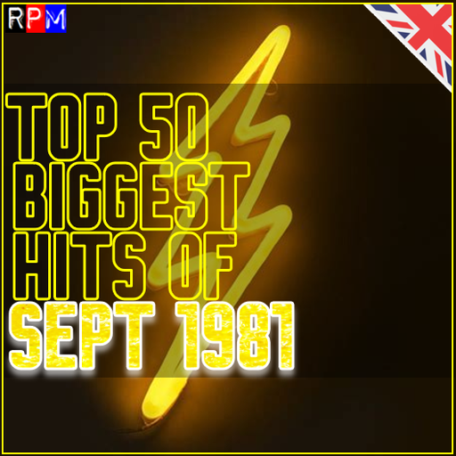 TOP 50 BIGGEST HITS OF SEPTEMBER 1981 - UK *SELECT EARLY ACCESS*