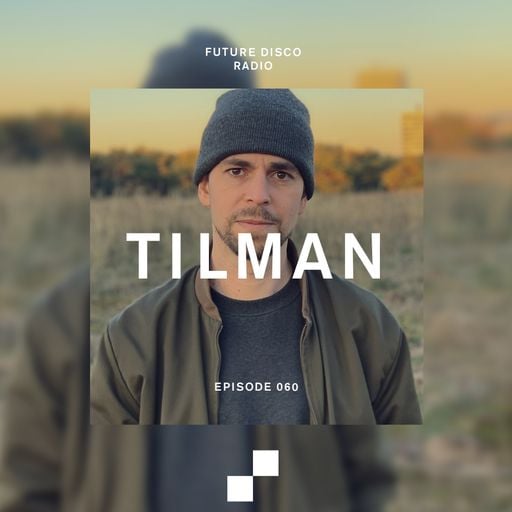 Future Disco Radio - 060 - Tilman - Guest Mix