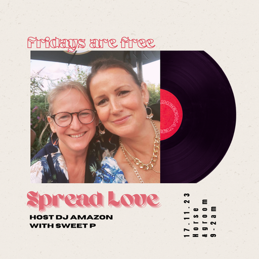 Spread Love @horseandgroom 17.11.23 Dj Amazon 9-11PM