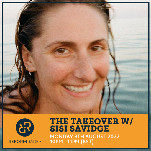 The Takeover w/ Sisi Savidge 8th August 2022