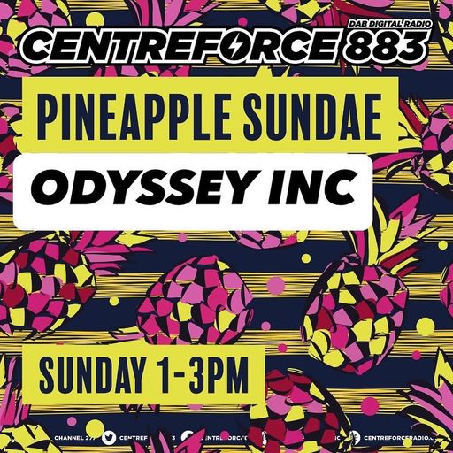 Pineapple Sundae With Odyssey Inc - 883.centreforce DAB+ - 27 - 04 - 2025 .mp3