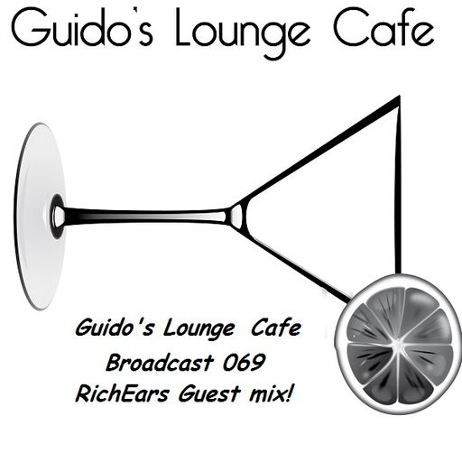 Guido's Lounge Cafe Broadcast 069 Lounge & Lullaby (DJ Rich Ears Guest mix!) (20130628)