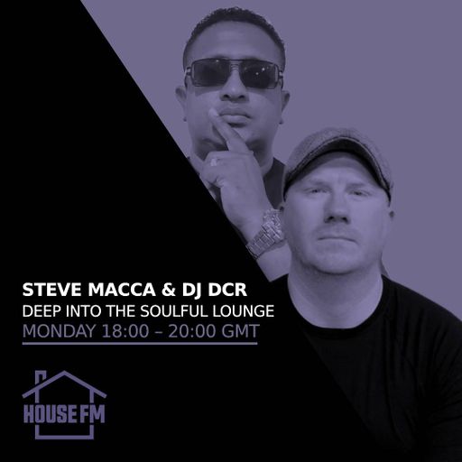 Steve Macca & DJ DCR - Deep Into The Soulful Lounge 18 MAR 2024