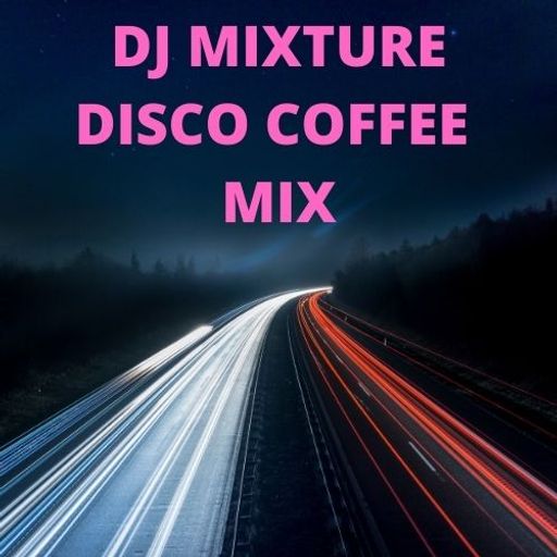 DJ MIXTURE Disco Coffee Mix 26/11/2020